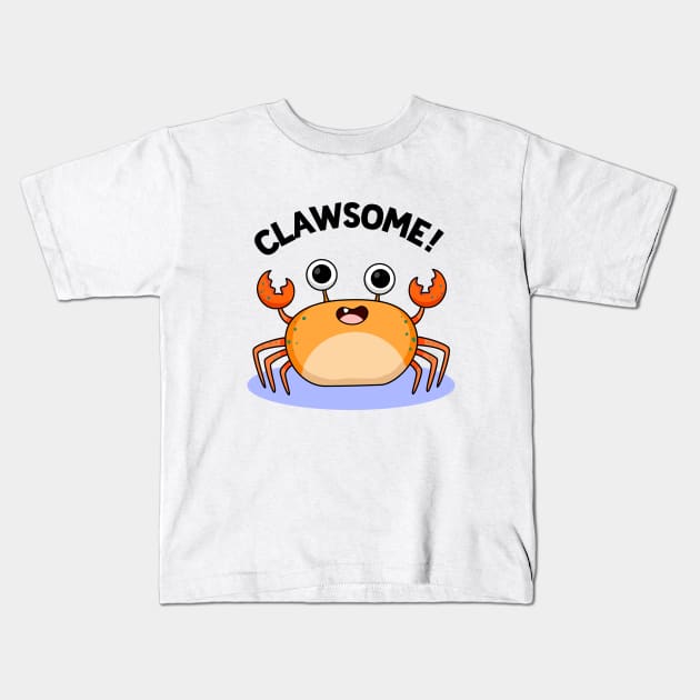 Clawsome Cute Crab Pun Kids T-Shirt by punnybone